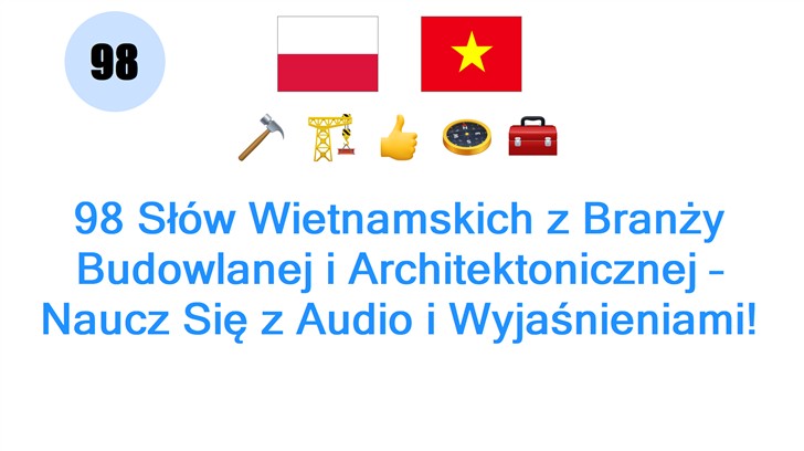 98 Słów Wietnamskich z Branży Budowlanej i Architektonicznej – Naucz Się z Audio i Wyjaśnieniami!